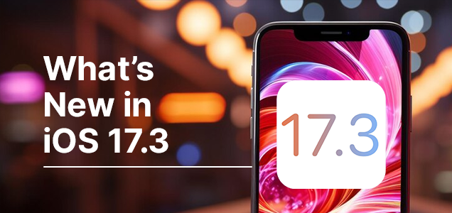 What’s New in iOS 17.3? Release Date, Features, and Changes