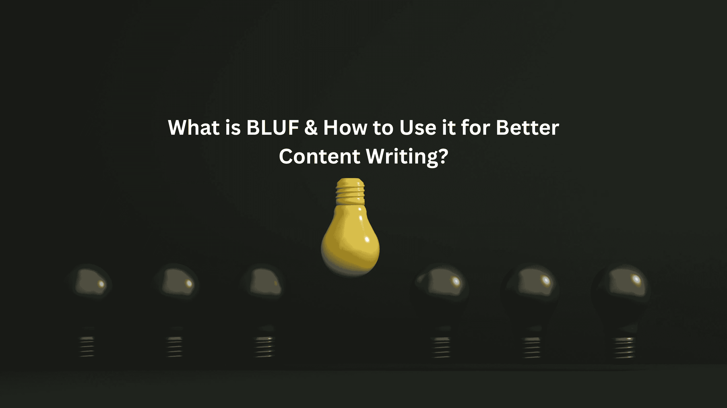 What Does BLUF Stand For & How to Use it for Better Content Writing?